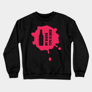 My blood type is beer Crewneck Sweatshirt